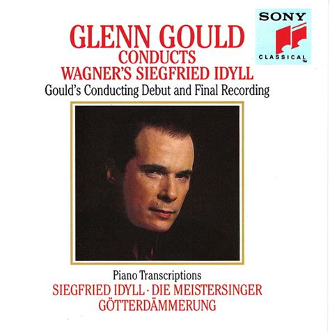 Richard Wagner 1813 1883 Glenn Gould Conducts Wagners Siegfried