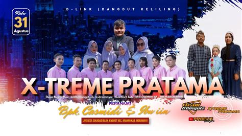 LIVE D LINK DANGDUT KELILING X TREME PRATAMA DI DESA SUKADADI ARAHAN