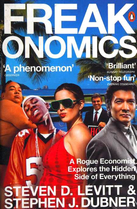 Freakonomics A Rogue Economist Explores The Hidden Side Of Everything