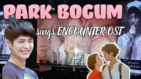 Park Bogum Sings Encounter Ost Youtube