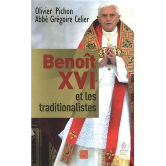 Benoit XVI et les traditionalistes broché Grégoire Célier Olivier