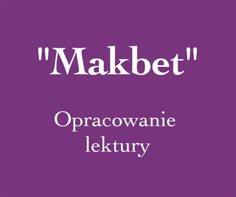 Makbet PDF Notatki Opracowanie MATURA