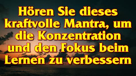 Hören Sie dieses kraftvolle Mantra um Konzentration und den Fokus