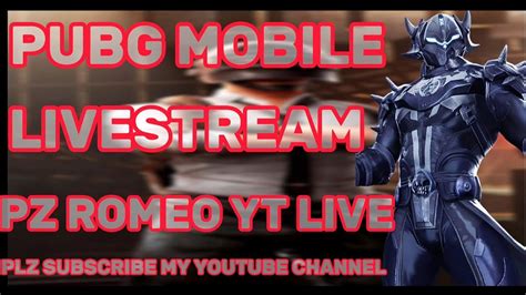 Pubg Mobile Livestream Pz Romeo Yt Live Plz Subscribe My Youtube