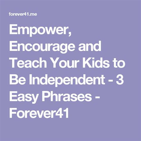 Empower Encourage And Teach Your Kids To Be Independent 3 Easy