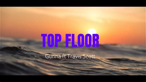 Gunna Top Floor Lyrics Ft Travis Scott Youtube