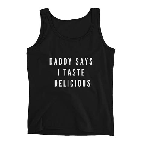 Daddy Says I Taste Delicious Tank Top Ddlg Shirt Ddlg T Etsy