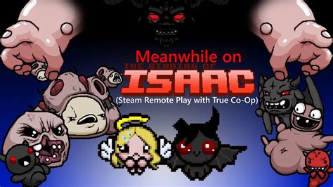 Meanwhile On The Binding Of Isaac Steam Remote Play Youtube