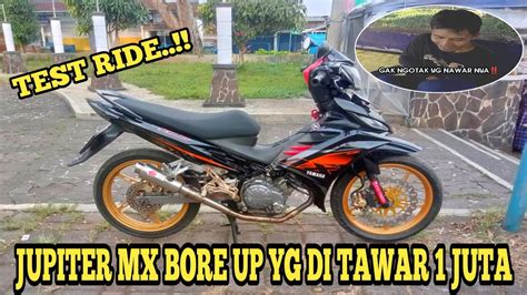 TEST RIDE JUPITER MX BORE UP YANG DI TAWAR 1 JUTA DIIE NIEZTA YouTube