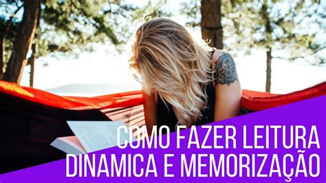 Como Fazer Leitura Dinamica E Memoriza O Aprenda Ler E Memorizar