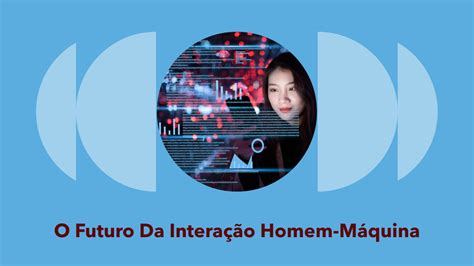 A Evolução Dos Assistentes Virtuais O Futuro Da Interação Homem Máquina