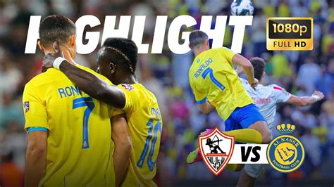 Zamalek Vs Al Nassr 1 1 Ronaldo Goal Sadio Mane Debut Highlight