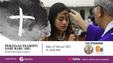 PERAYAAN EKARISTI RABU ABU RABU 22 FEBRUARI 2022 PKL 17 00 WIB