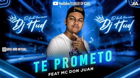 Dj Hud E MC Don Juan Te Prometo Tecnofunk Melody Brazil Melody 2023