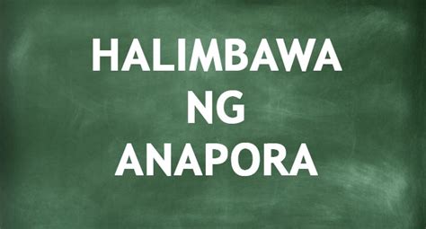 HALIMBAWA NG ANAPORA - Kahulugan At Mga Halimbawa