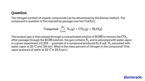 Solved The Nitrogen Content Of Organic Compounds Can Be Determined By