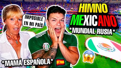 Mam Espa Ola Reacciona Al Himno Mexicano En Mundial De Rusia