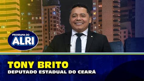 Tony Brito Deputado Estadual Do Cear Programa Do Alri Dia