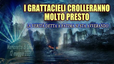 I GRATTACIELI CROLLERANNO MOLTO PRESTO LA VERITÀ DETTA A FATIMA SI STA