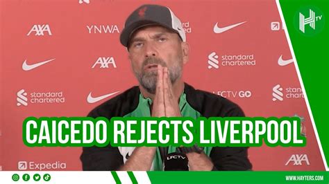 Caicedo Rejects Liverpool Jurgen Klopp Reacts After Reds Had Agreed