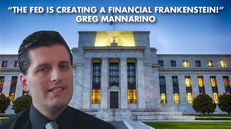 “The FED is creating a financial Frankenstein!” - Greg Mannarino ...