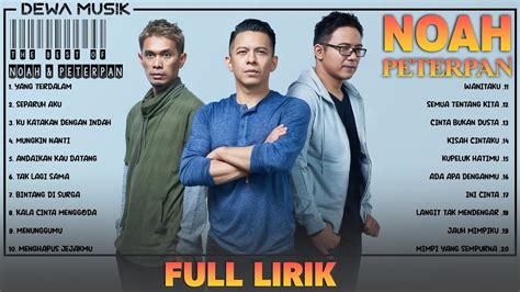 Noah X Peterpan Full Album Lirik Kumpulan Lagu Terbaik Lagu Pop