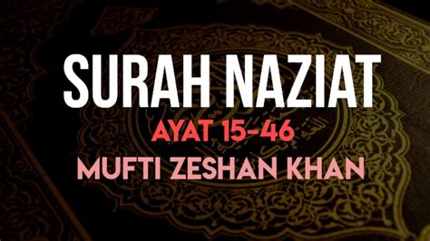 Surah Naziat Ayat 15 To 46 Juz 30 Mufti Zeshan Khan