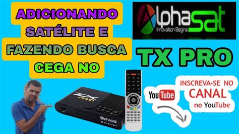 Adicionando Sat Lite E Fazendo Busca Cega No Alphasat Tx Pro Youtube