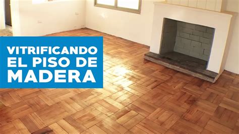 ¿cómo Pulir Y Vitrificar Un Piso De Madera Youtube