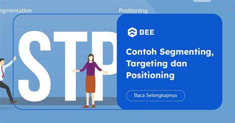 Mengenal Strategi Segmentation Targeting Positioning STP