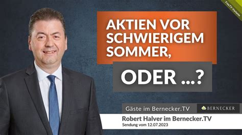 G Ste Im Bernecker Tv Robert Halver Aktien Vor Schwierigem Sommer