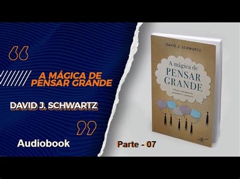 A Mágica de Pensar Grande David J Schwartz Parte 07 YouTube