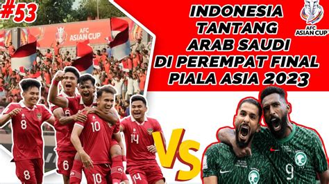 Indonesia Tantang Arab Saudi Di Perempat Final Piala Asia Fifa