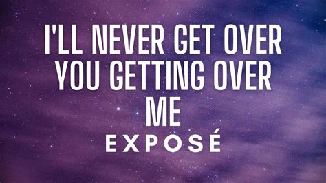 Exposé Ill Never Get Over You Getting Over Me Lyrics Youtube