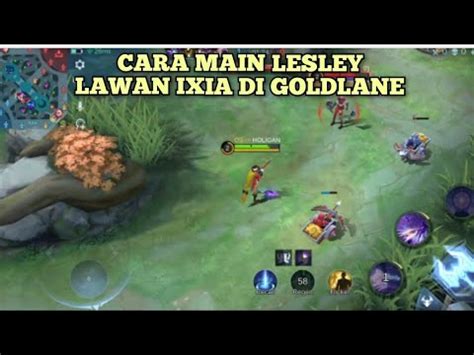 CARA MAIN LESLEY LAWAN IXIA DI GOLD LANE Mobile Legends YouTube