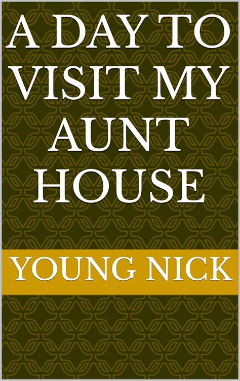 A DAY TO VISIT MY AUNT HOUSE eBook : Nick, Young: Amazon.in: Kindle Store