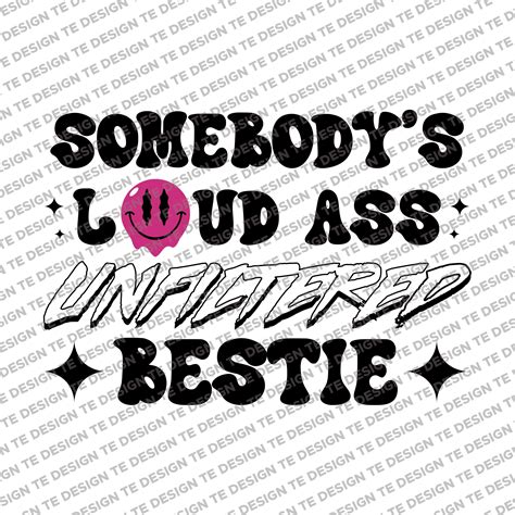 Unfiltered Loud Ass Bestie SVG PNG Clipart Funny Svg Best Etsy