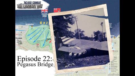 Let S Play Close Combat The Longest Day Episode 22 Pegasus Bridge