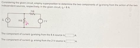 Solved Considering The Given Circuit Employ Superposition Chegg