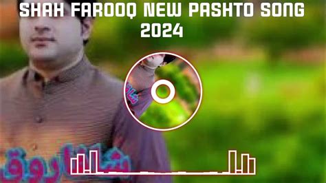 Shah Farooq New Pashto Song 2024 Youtube