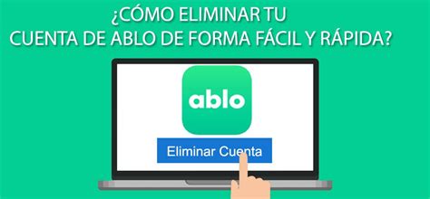 Cómo eliminar tu cuenta de Ablo de forma fácil y rápida Escenika