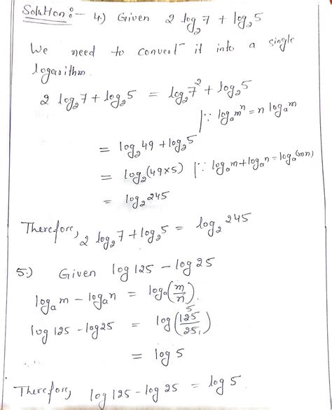 [Solved] 4. Use logarithms to express as a single logarithm, and then ...