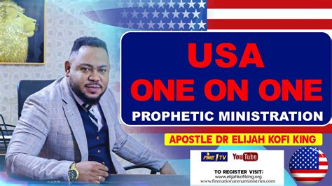 Must Watch Usa 🇺🇸 One On One Prophetic Ministration ~ Apostle Dr Elijah Kofi King Youtube