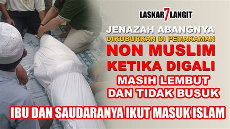 Salah Tempat Dikubur Dipemakaman Non Muslim Ketika Digali Tidak Busuk