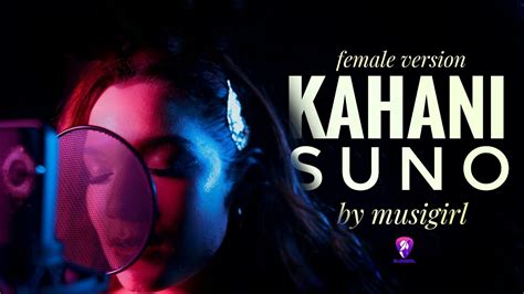 Kahani Suno 20 Female Version Unplugged Version Musigirl Kaifi