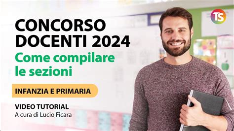 Concorso Docenti 2024 Come Compilare La Domanda In Tutte Le Sezioni