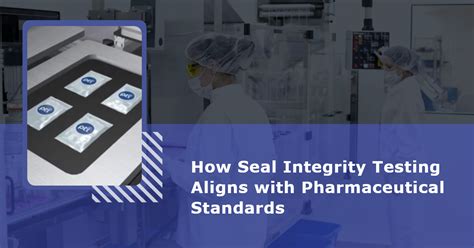 How Seal Integrity Testing Aligns With Medical Device Packaging