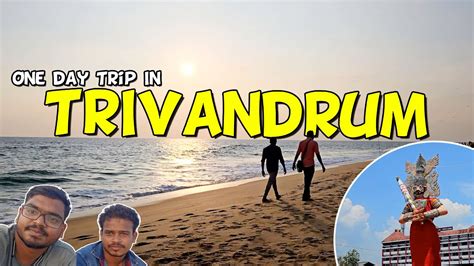 One Day Trip In Trivandrum Must Visit Places In Trivandrum YouTube