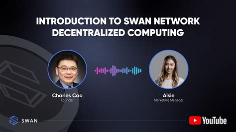 Introduction To Swan Network Decentralized Computing SwanCast Ep 1