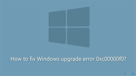 How To Fix Windows Upgrade Error 0xc00000f0